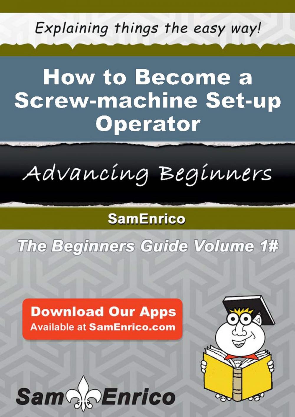 Big bigCover of How to Become a Screw-machine Set-up Operator