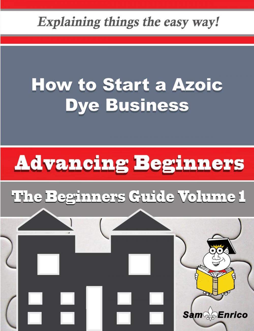 Big bigCover of How to Start a Azoic Dye Business (Beginners Guide)