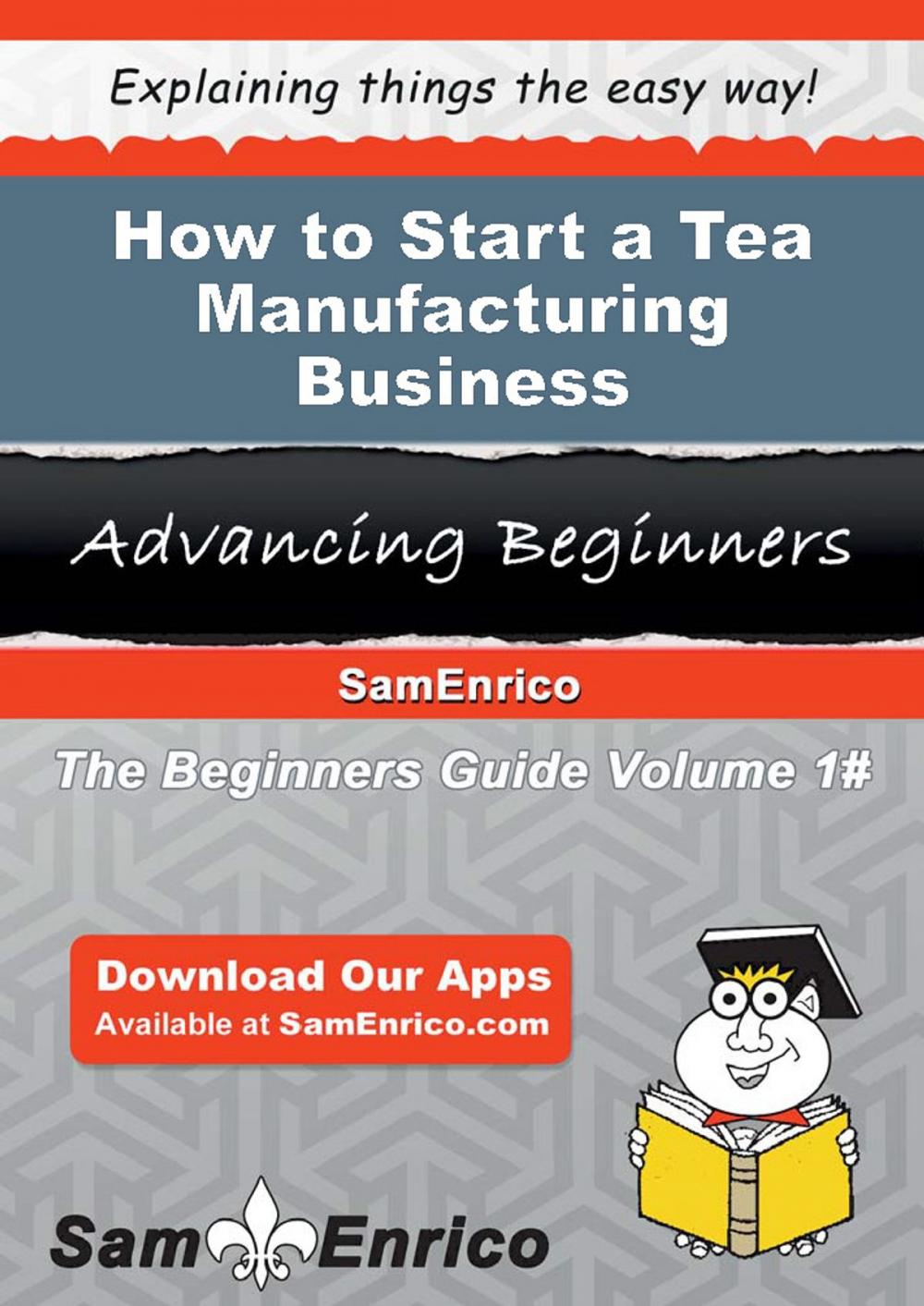 Big bigCover of How to Start a Tea Manufacturing Business