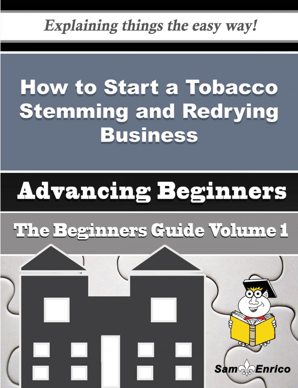 Big bigCover of How to Start a Tobacco Stemming and Redrying Business (Beginners Guide)