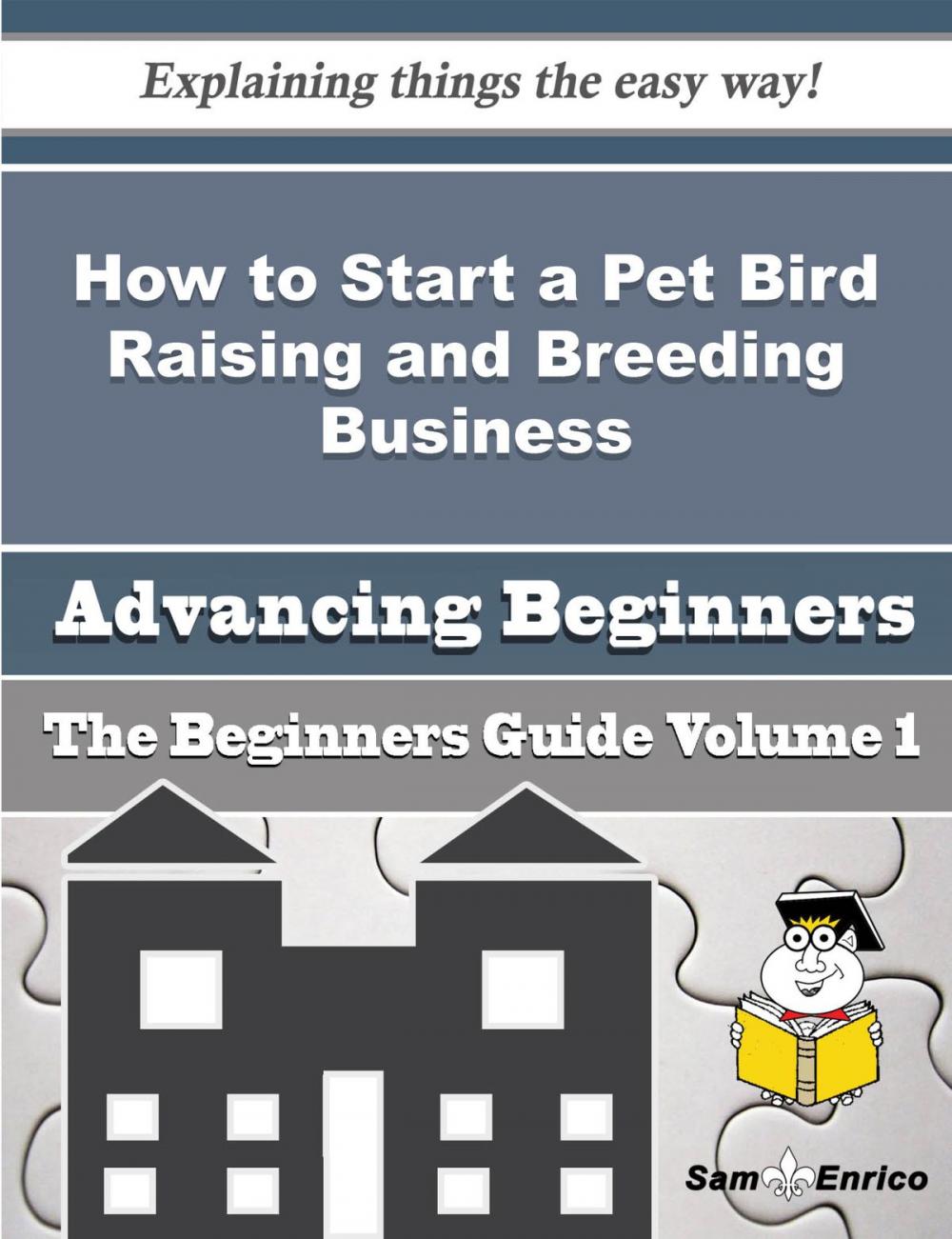 Big bigCover of How to Start a Pet Bird Raising and Breeding Business (Beginners Guide)