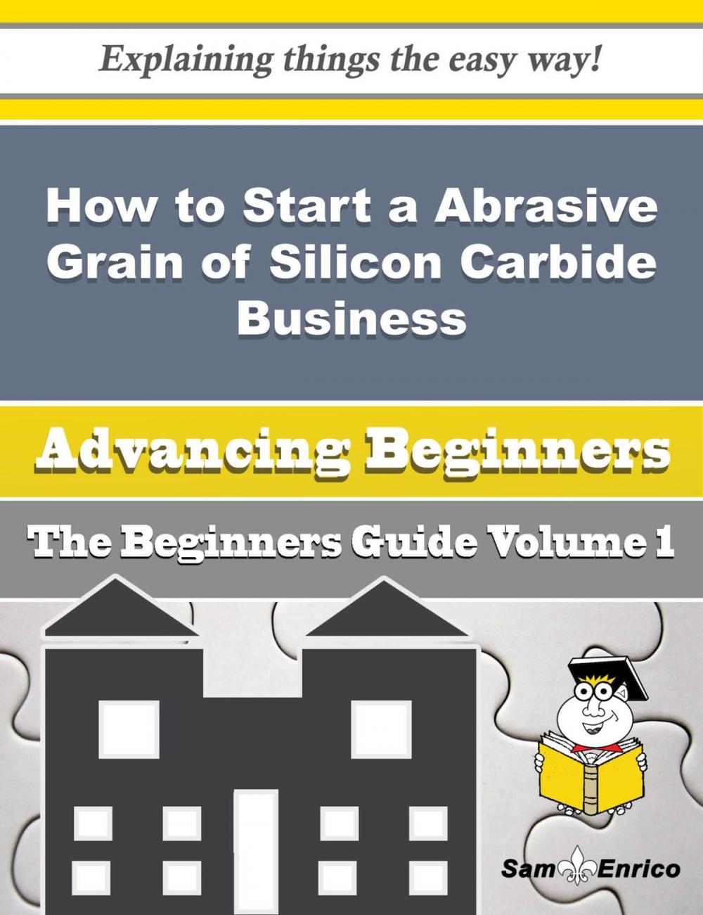 Big bigCover of How to Start a Abrasive Grain of Silicon Carbide Business (Beginners Guide)