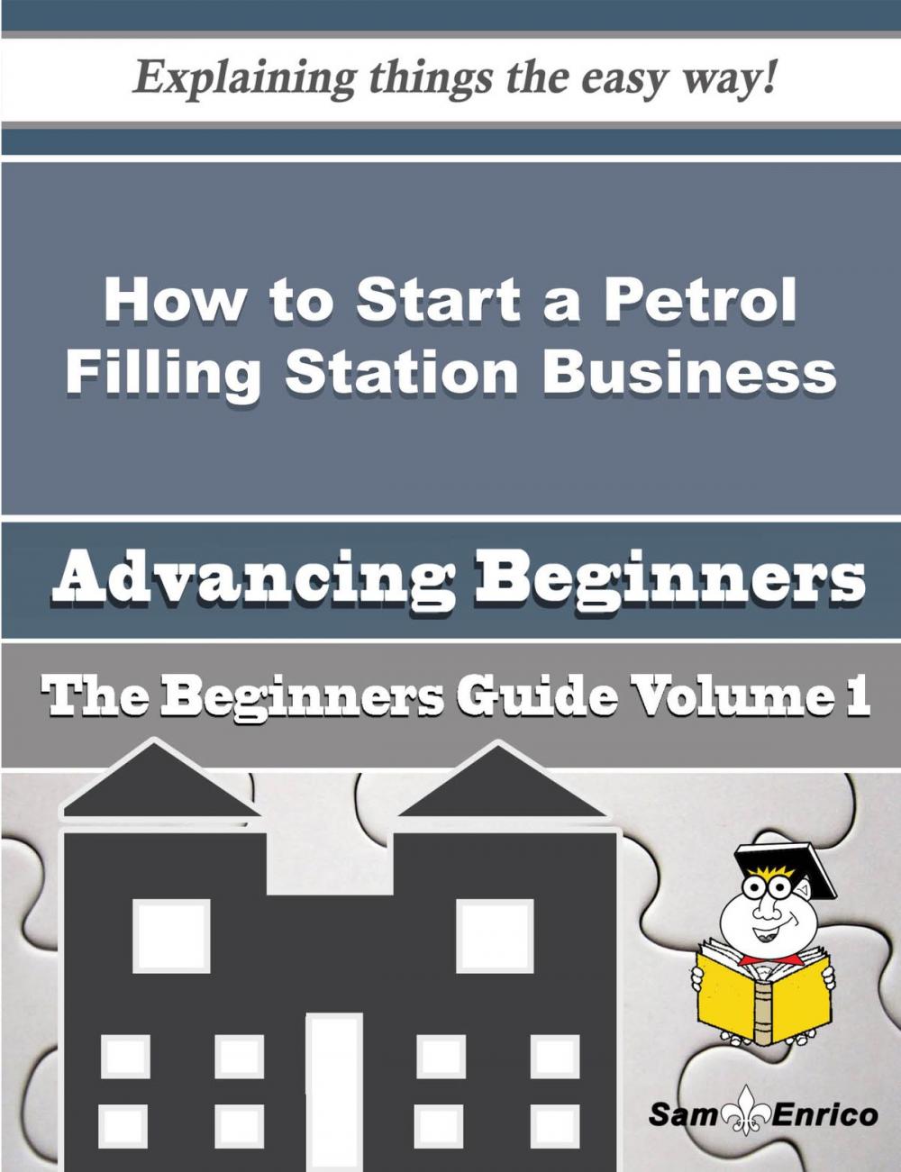 Big bigCover of How to Start a Petrol Filling Station Business (Beginners Guide)