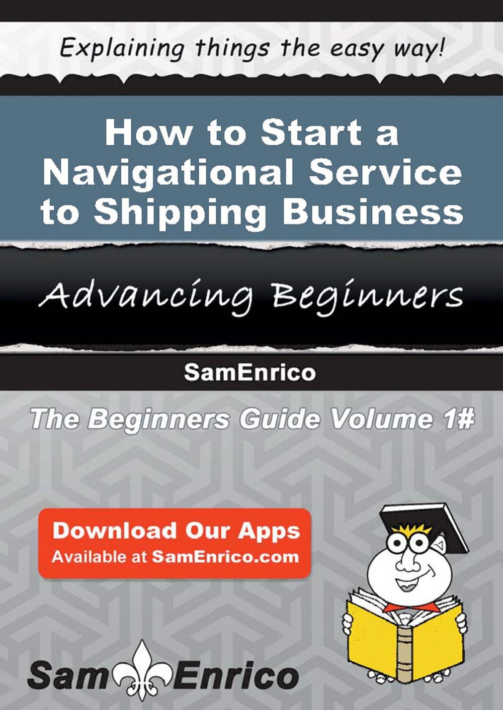 Big bigCover of How to Start a Navigational Service to Shipping Business
