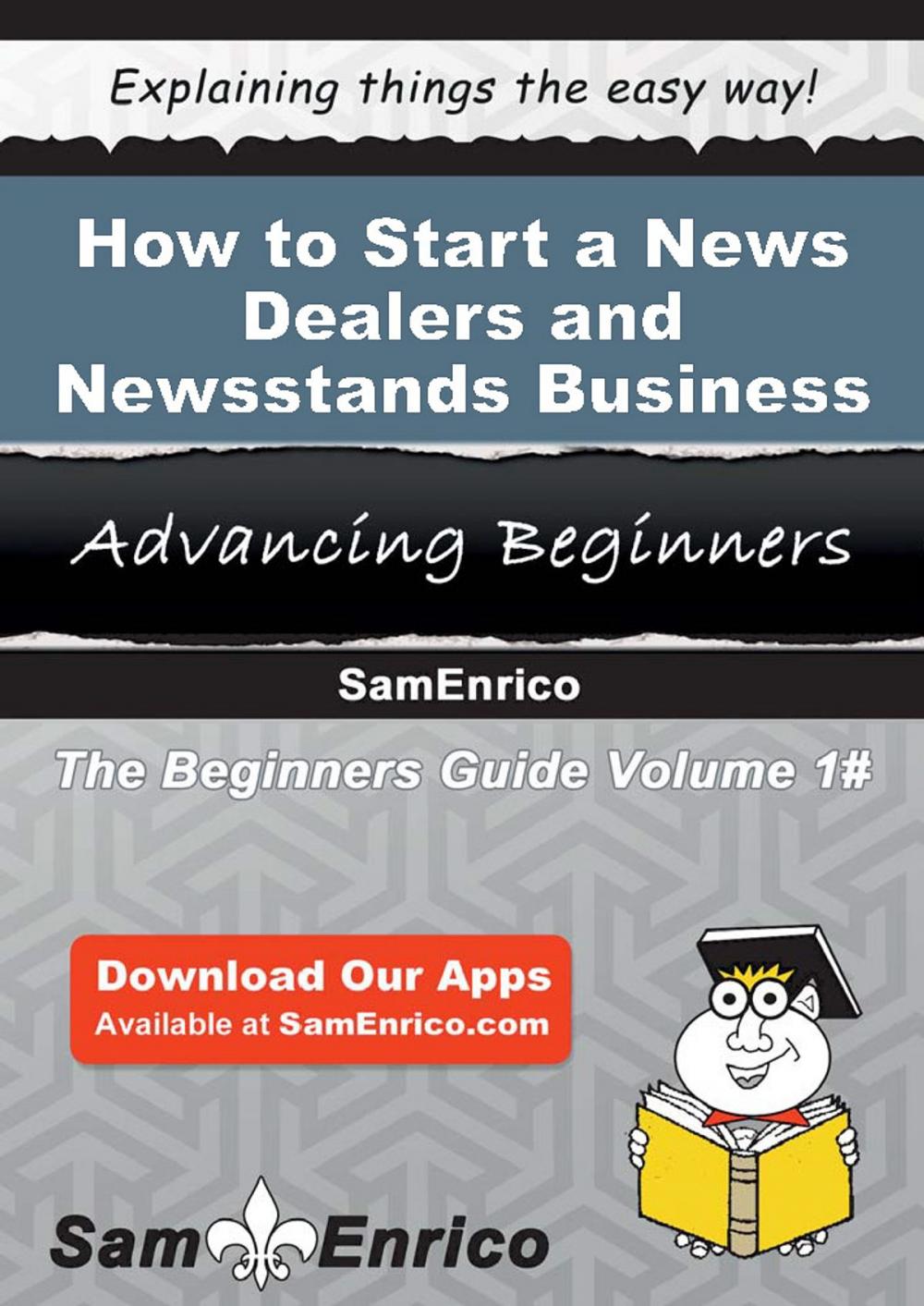 Big bigCover of How to Start a News Dealers and Newsstands Business