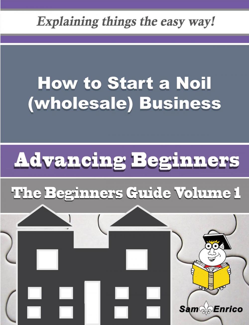 Big bigCover of How to Start a Noil (wholesale) Business (Beginners Guide)