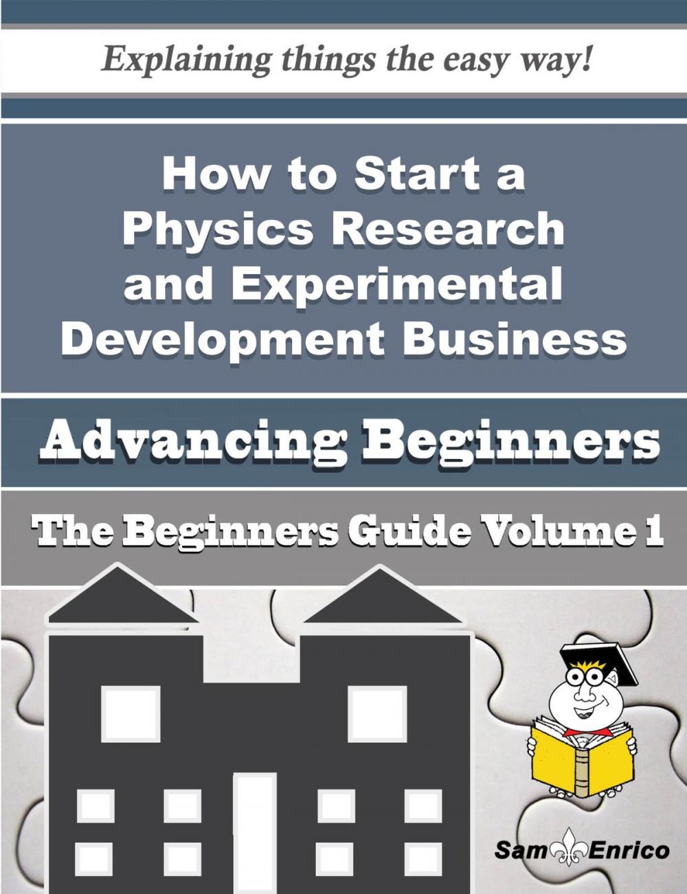 Big bigCover of How to Start a Physics Research and Experimental Development Business (Beginners Guide)
