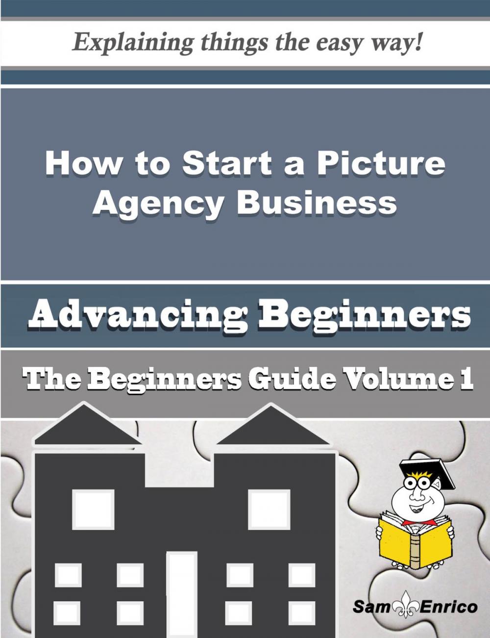 Big bigCover of How to Start a Picture Agency Business (Beginners Guide)