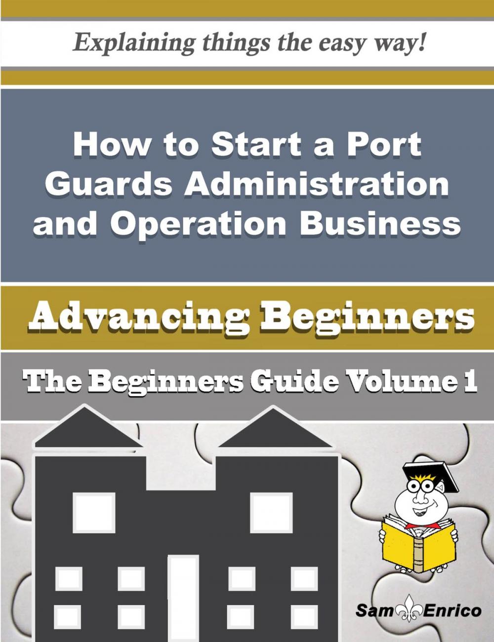 Big bigCover of How to Start a Port Guards Administration and Operation Business (Beginners Guide)