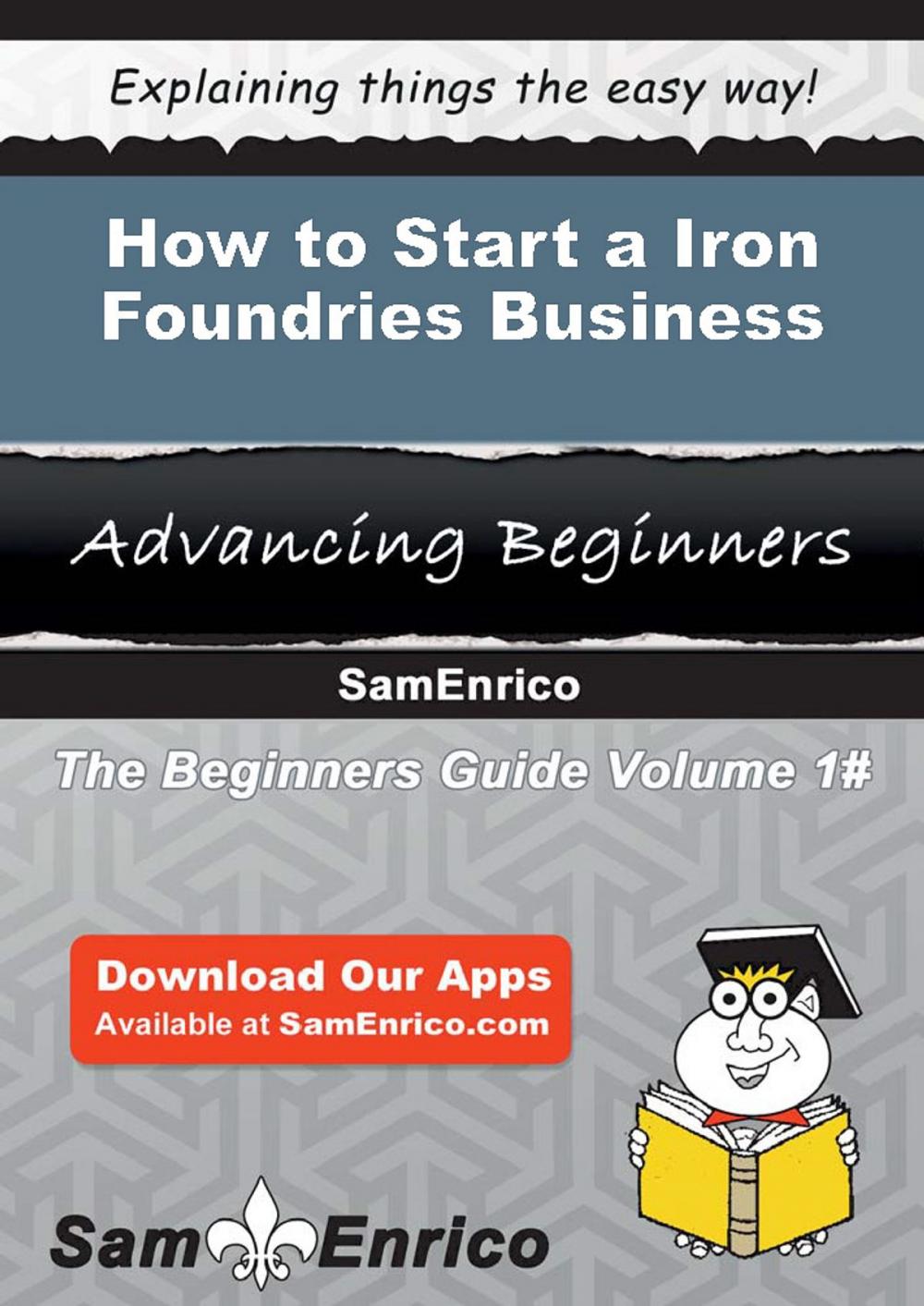Big bigCover of How to Start a Iron Foundries Business