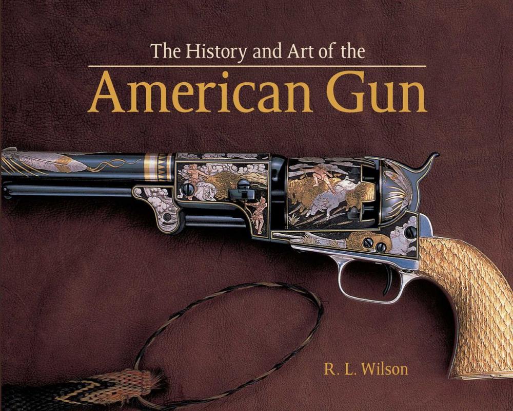 Big bigCover of The History and Art of the American Gun