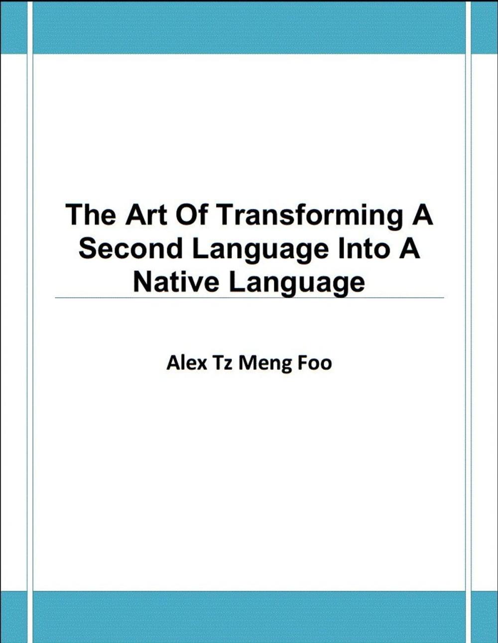 Big bigCover of The Art Of Transforming A Second Language Into A Native Language