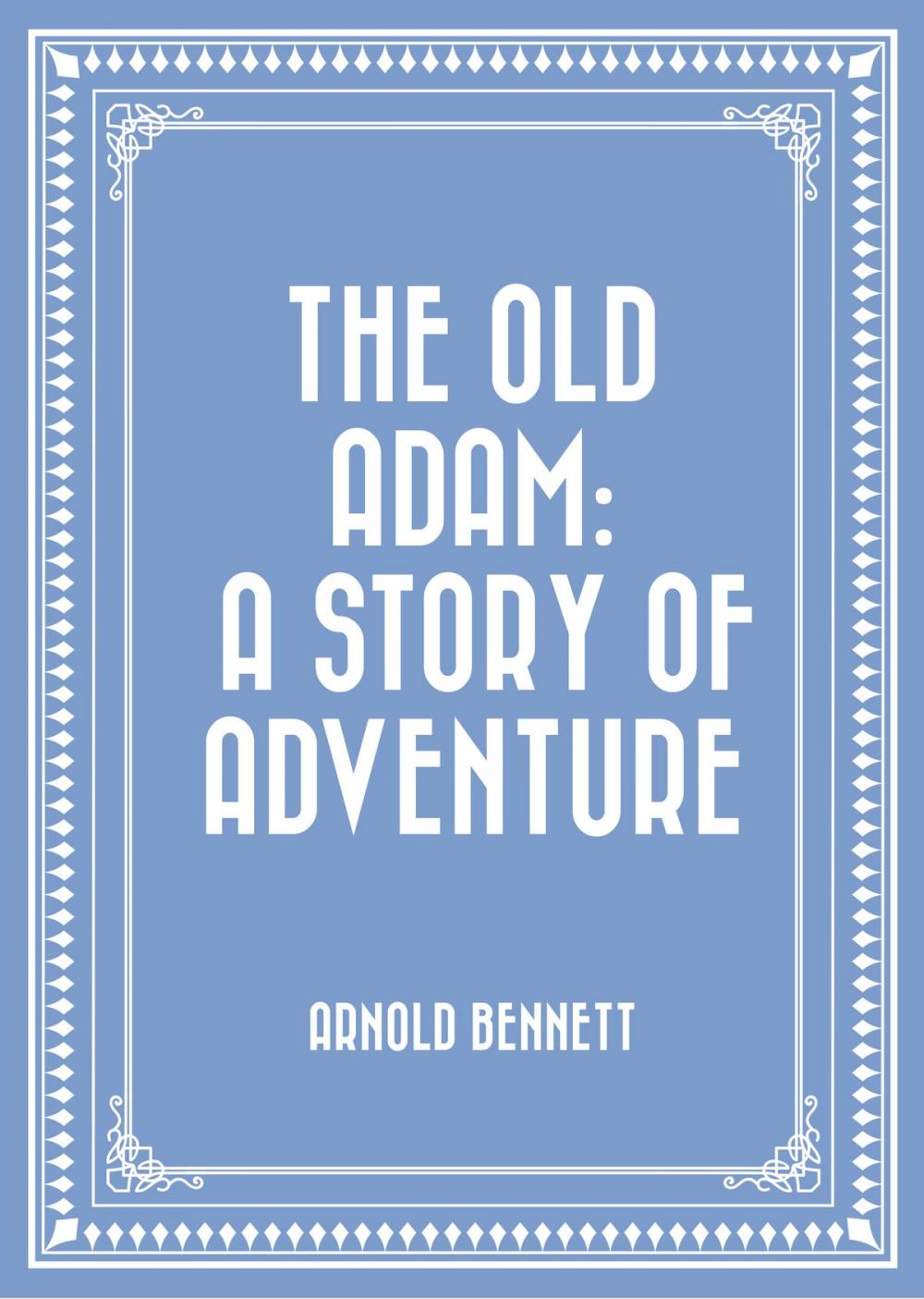 Big bigCover of The Old Adam: A Story of Adventure