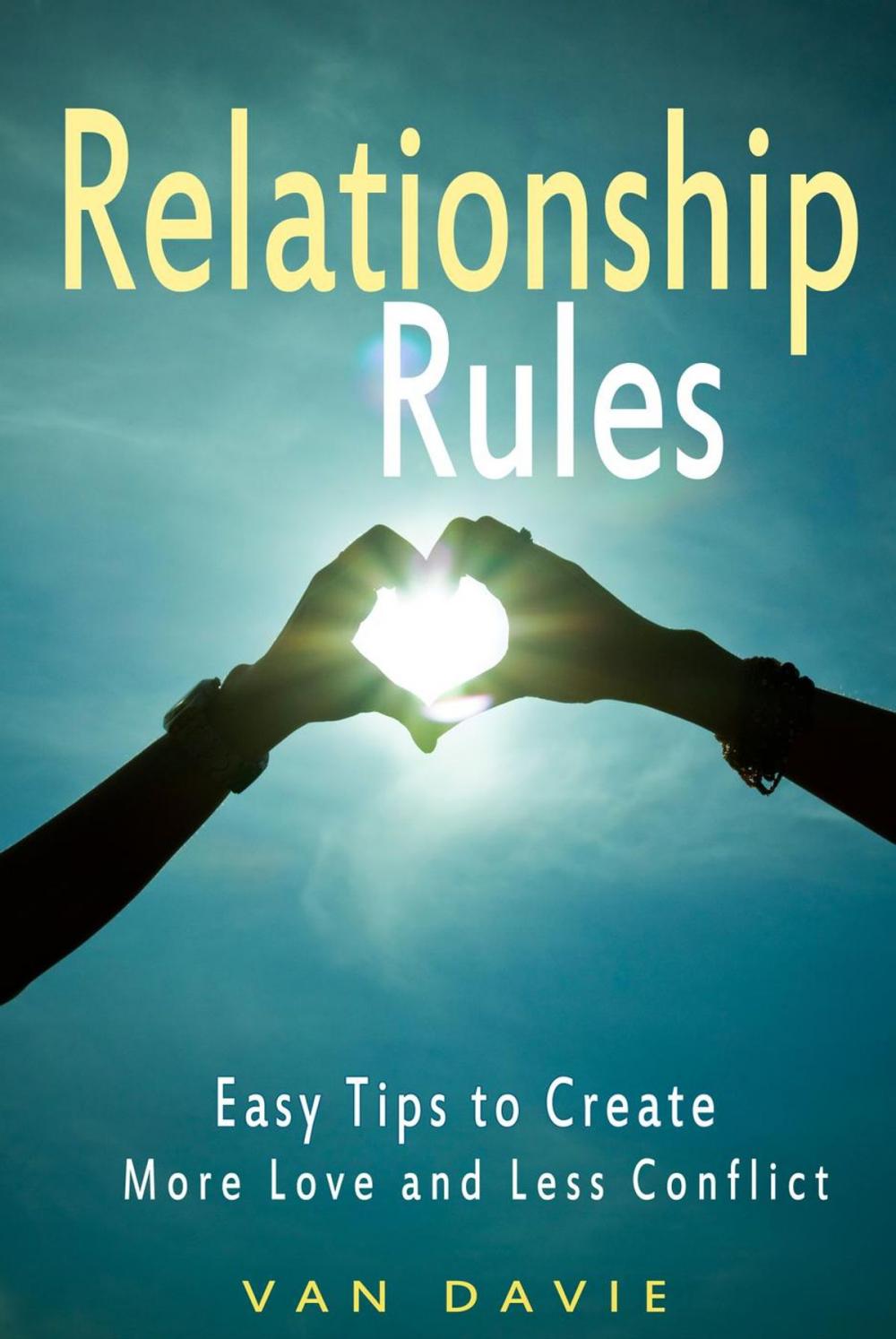 Big bigCover of Relationship Rules - Easy Tips to Create More Love and Less Conflict