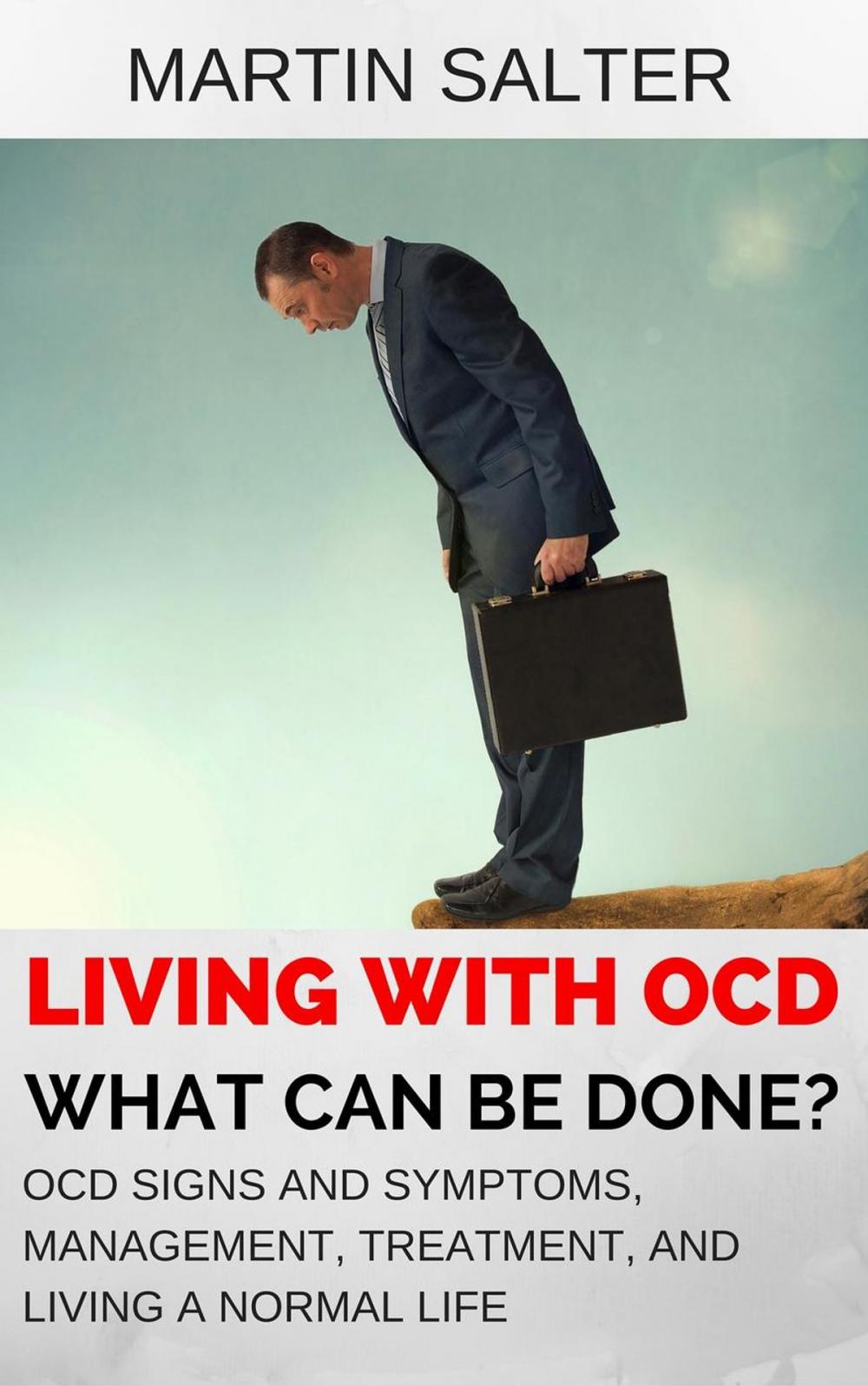 Big bigCover of Living With OCD - What Can Be Done? OCD Signs And Symptoms, Management, Treatment, And Living A Normal Life