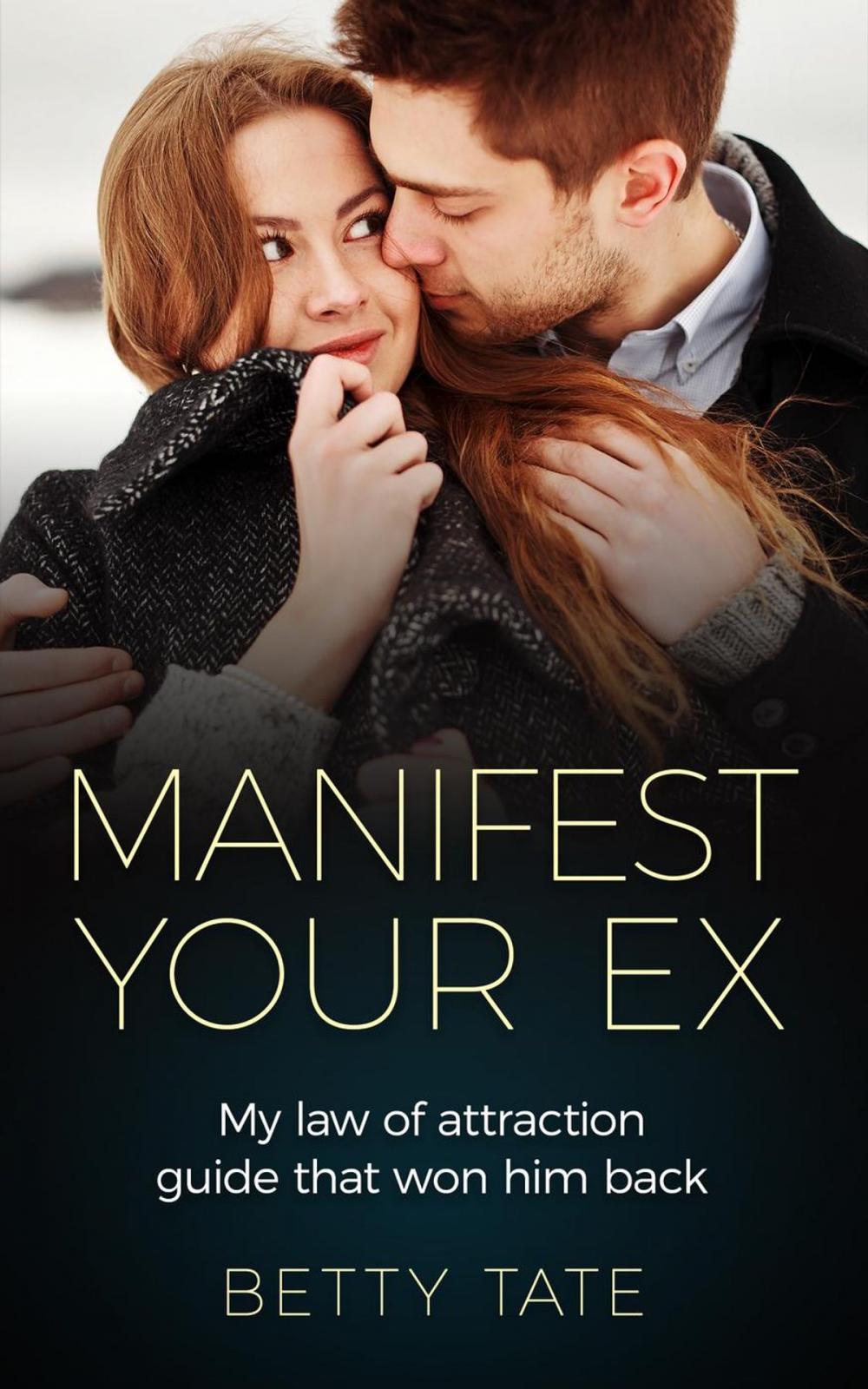 Big bigCover of Manifest Your Ex: My Law of Attraction Guide That Won Him Back