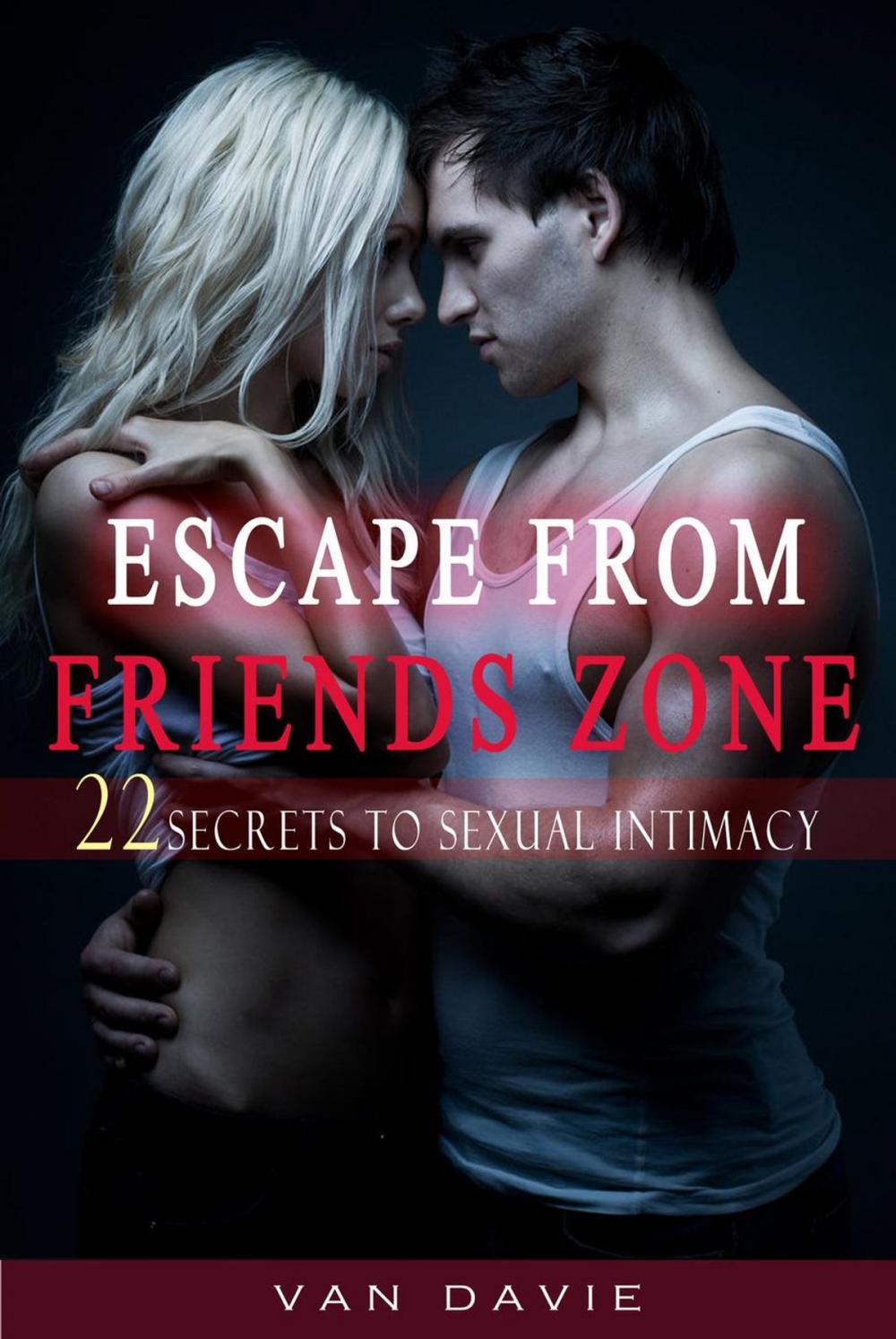 Big bigCover of Escape From Friends Zone - Secrets to Sexual intimacy