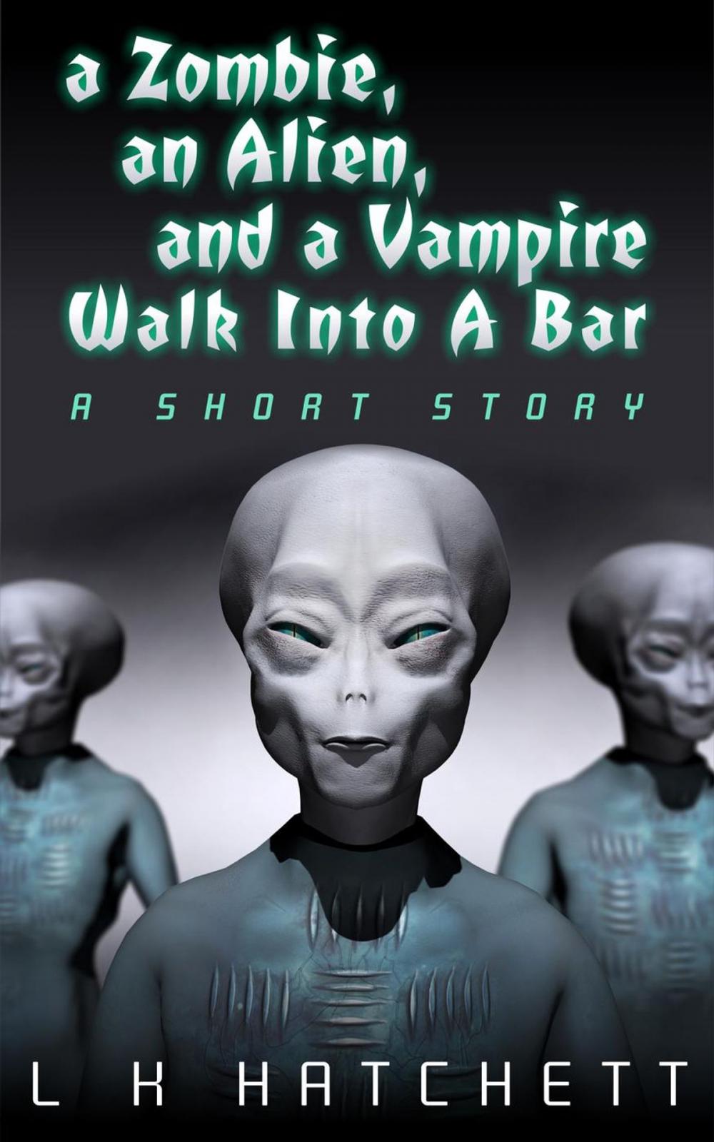 Big bigCover of A Zombie, An Alien, and A Vampire Walk Into A Bar