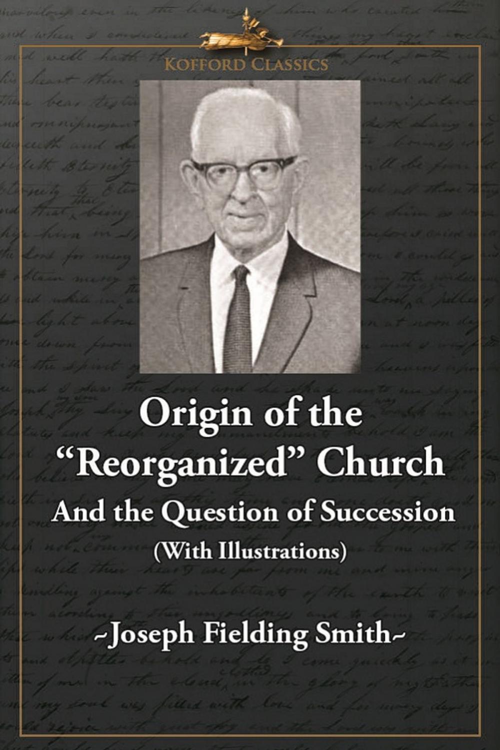 Big bigCover of Origin of the 'Reorganized' Church and the Question of Succession (With Illustrations)