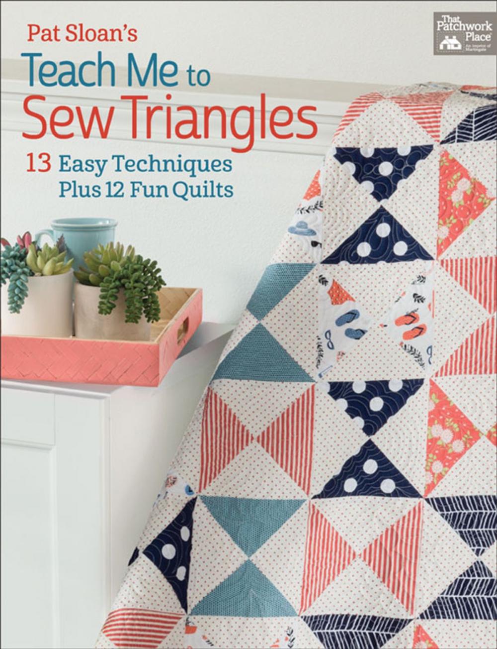 Big bigCover of Pat Sloan's Teach Me to Sew Triangles