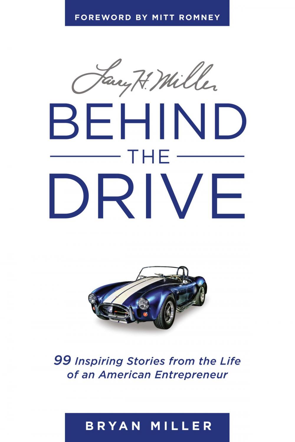 Big bigCover of Larry H. Miller—Behind the Drive: 99 Inspiring Stories from the Life of an American Entrepreneur