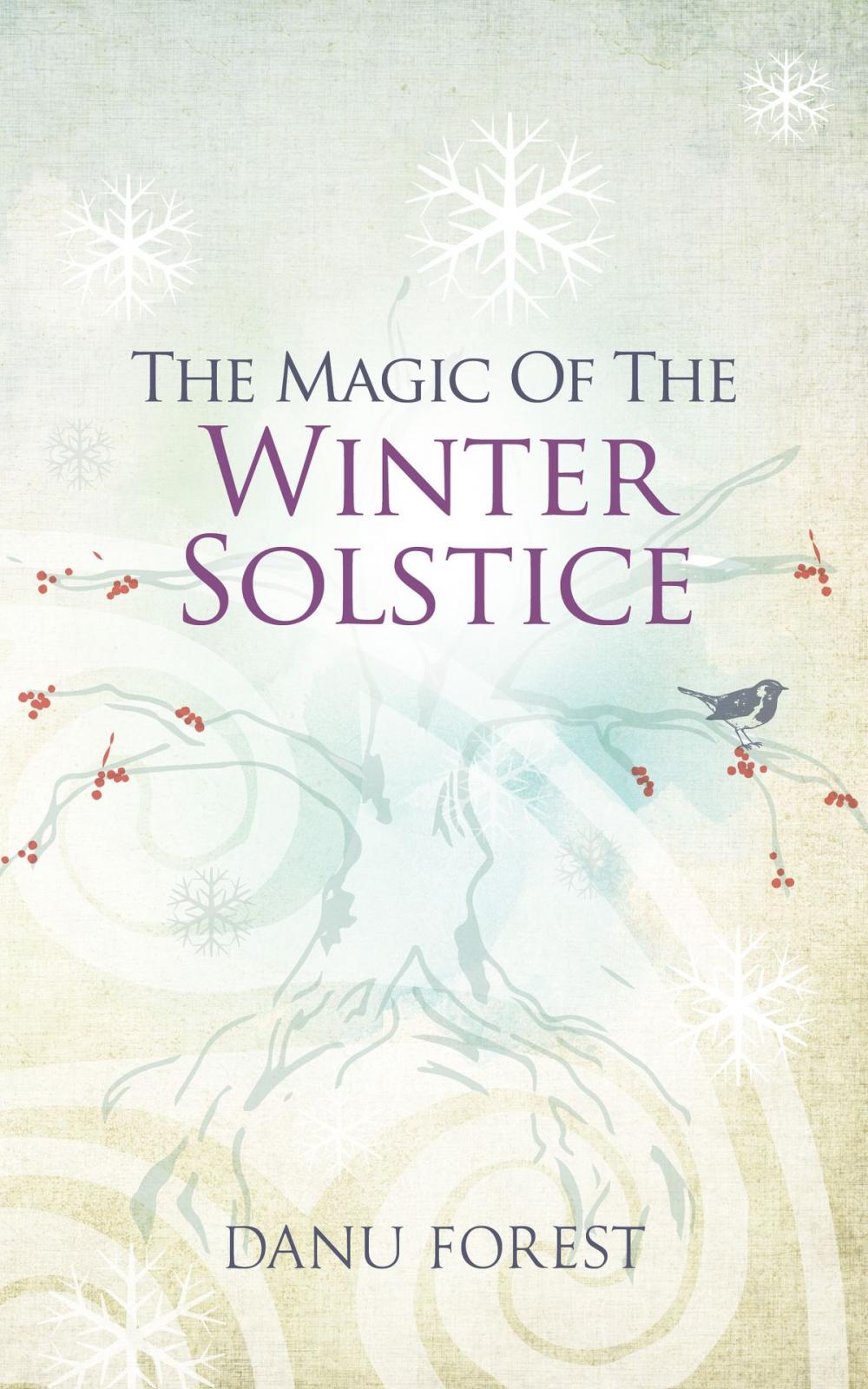 Big bigCover of The Magic of the Winter Solstice: Seasonal celebrations to honour nature's ever-turning wheel