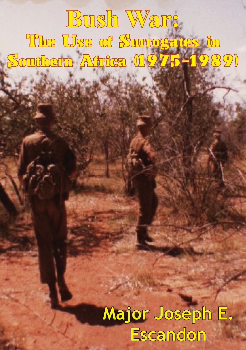 Big bigCover of Bush War: The Use of Surrogates in Southern Africa (1975-1989)