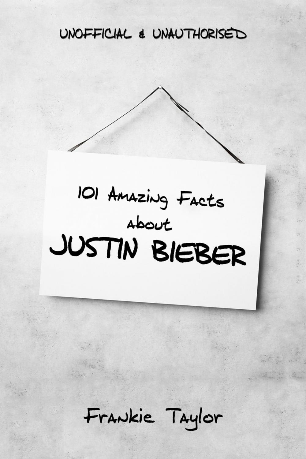 Big bigCover of 101 Amazing Facts about Justin Bieber