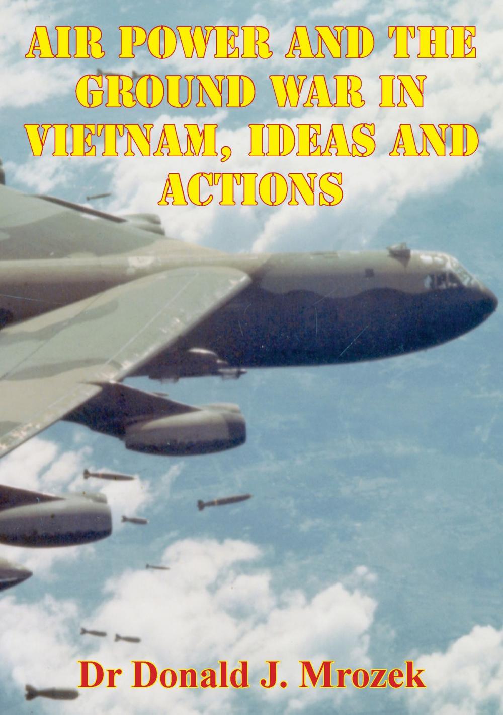 Big bigCover of Air Power And The Ground War In Vietnam, Ideas And Actions