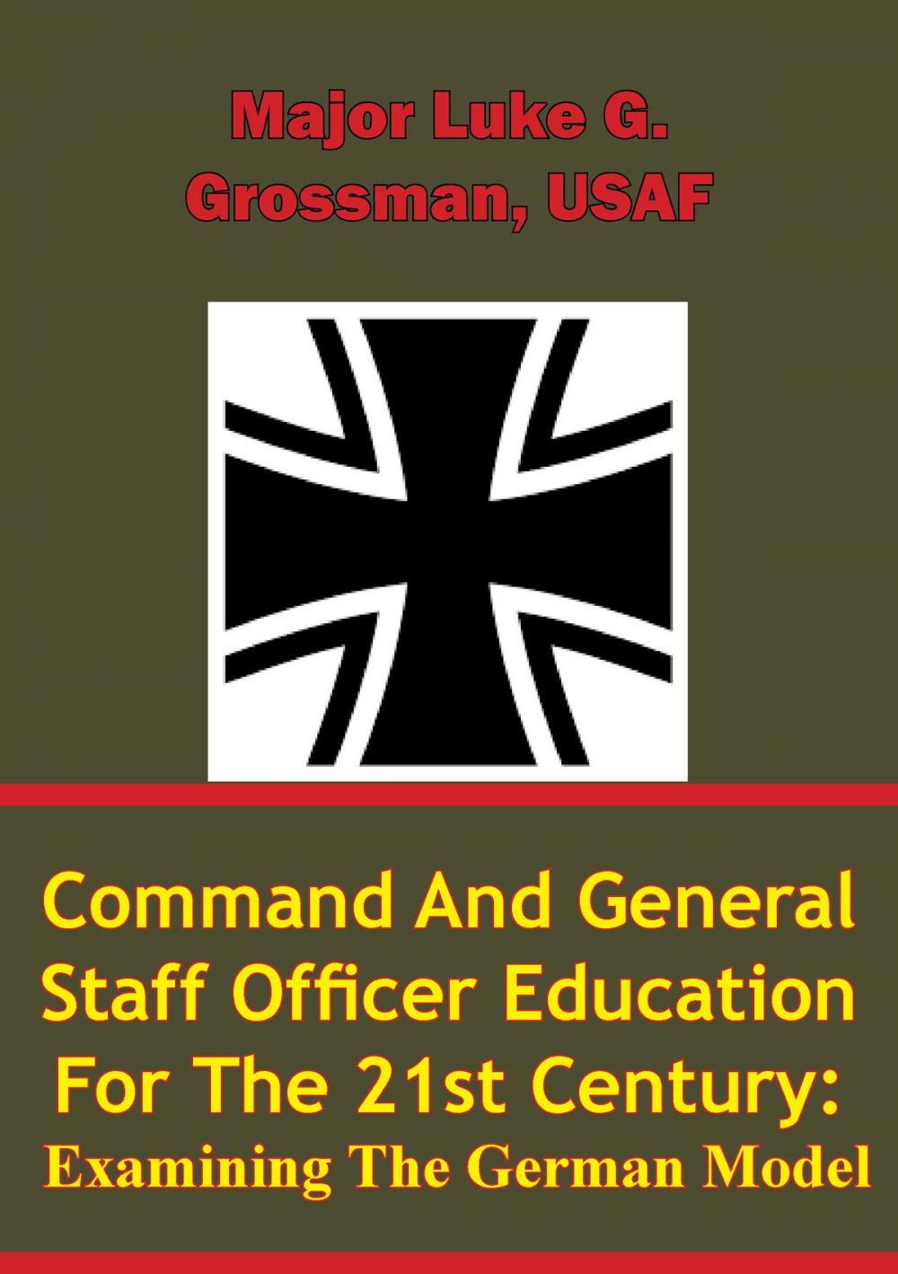 Big bigCover of Command and General Staff Officer Education for the 21st Century Examining the German Model