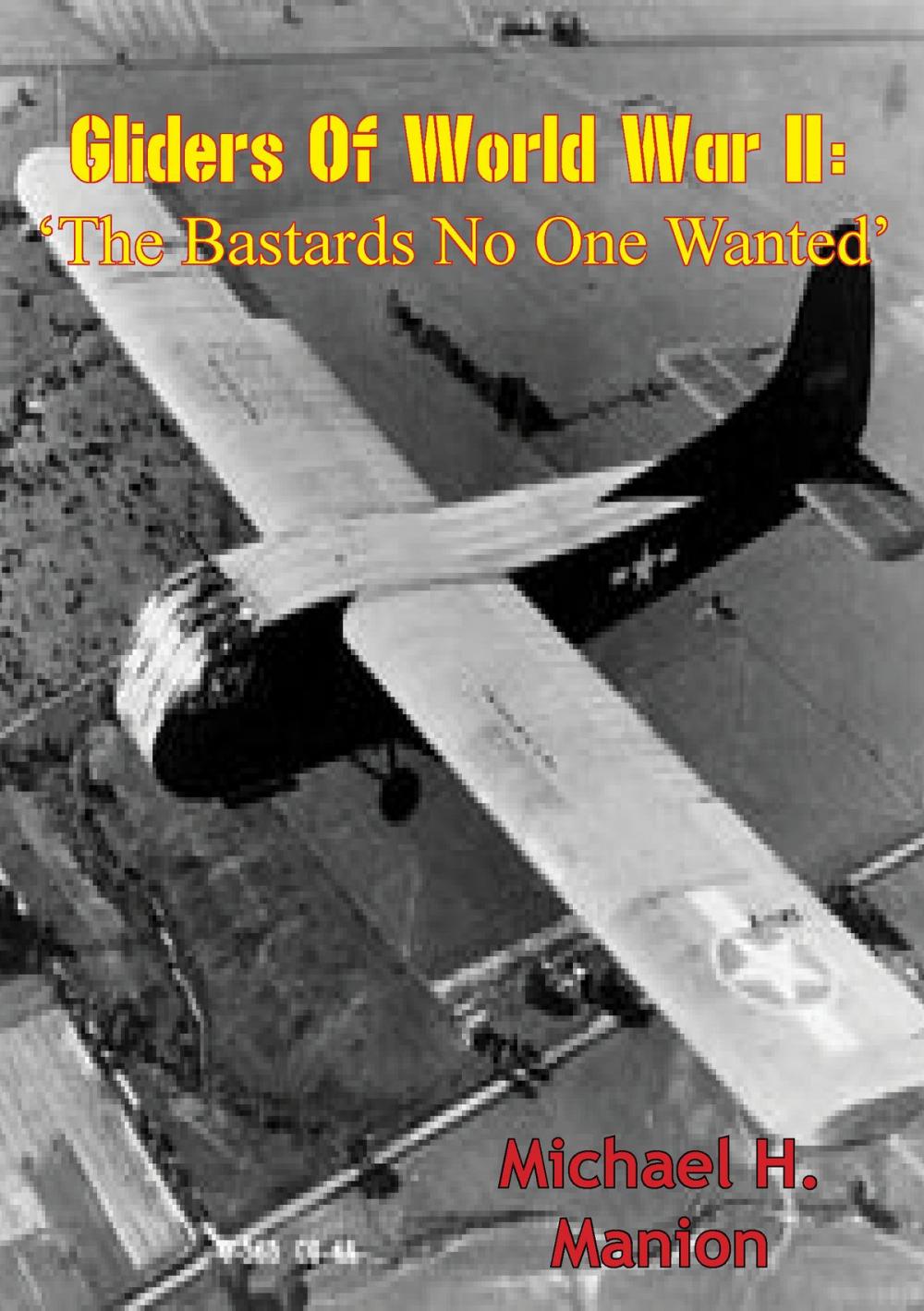 Big bigCover of Gliders of World War II: ‘The Bastards No One Wanted’