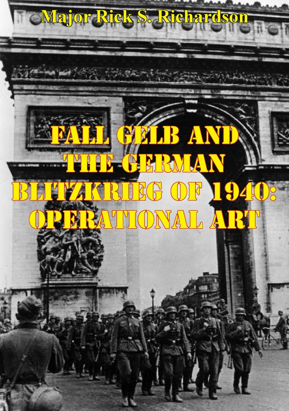 Big bigCover of Fall Gelb And The German Blitzkrieg Of 1940: Operational Art