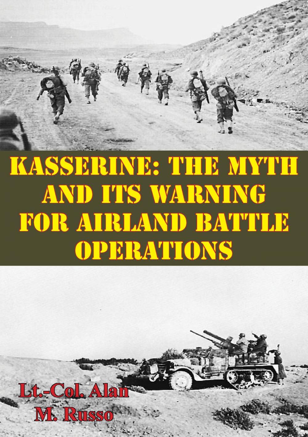 Big bigCover of Kasserine: The Myth and Its Warning for Airland Battle Operations