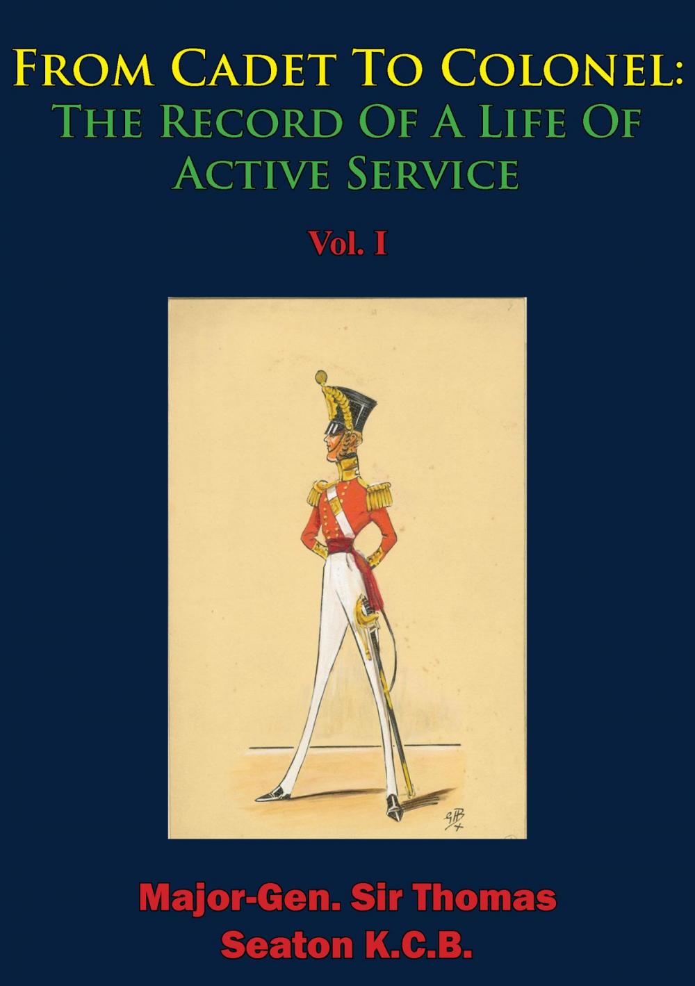 Big bigCover of From Cadet To Colonel: The Record Of A Life Of Active Service Vol. I
