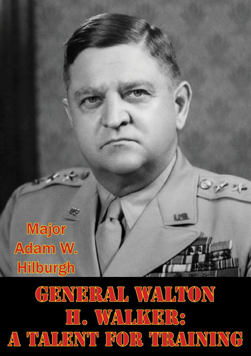Big bigCover of General Walton H. Walker: A Talent For Training