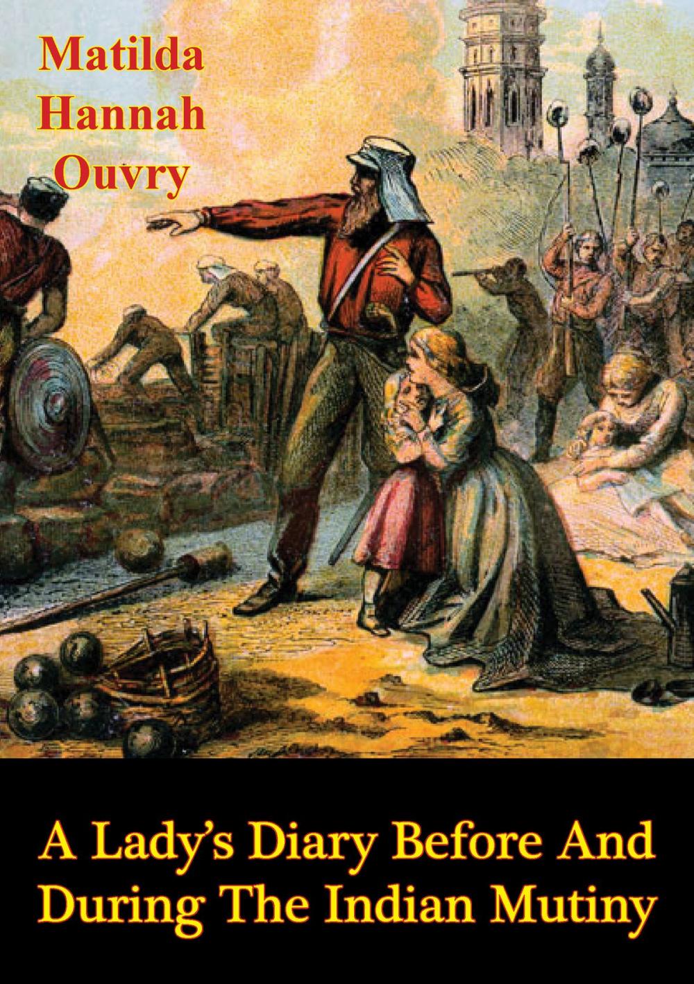 Big bigCover of A Lady’s Diary Before and During the Indian Mutiny [Illustrated Edition]
