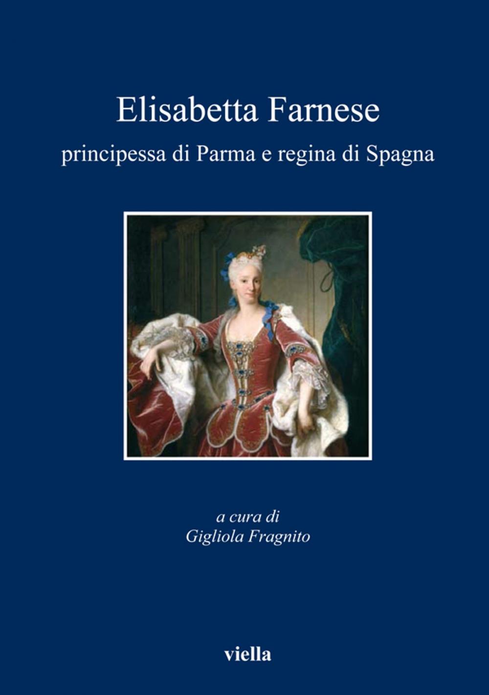 Big bigCover of Elisabetta Farnese principessa di Parma e regina di Spagna