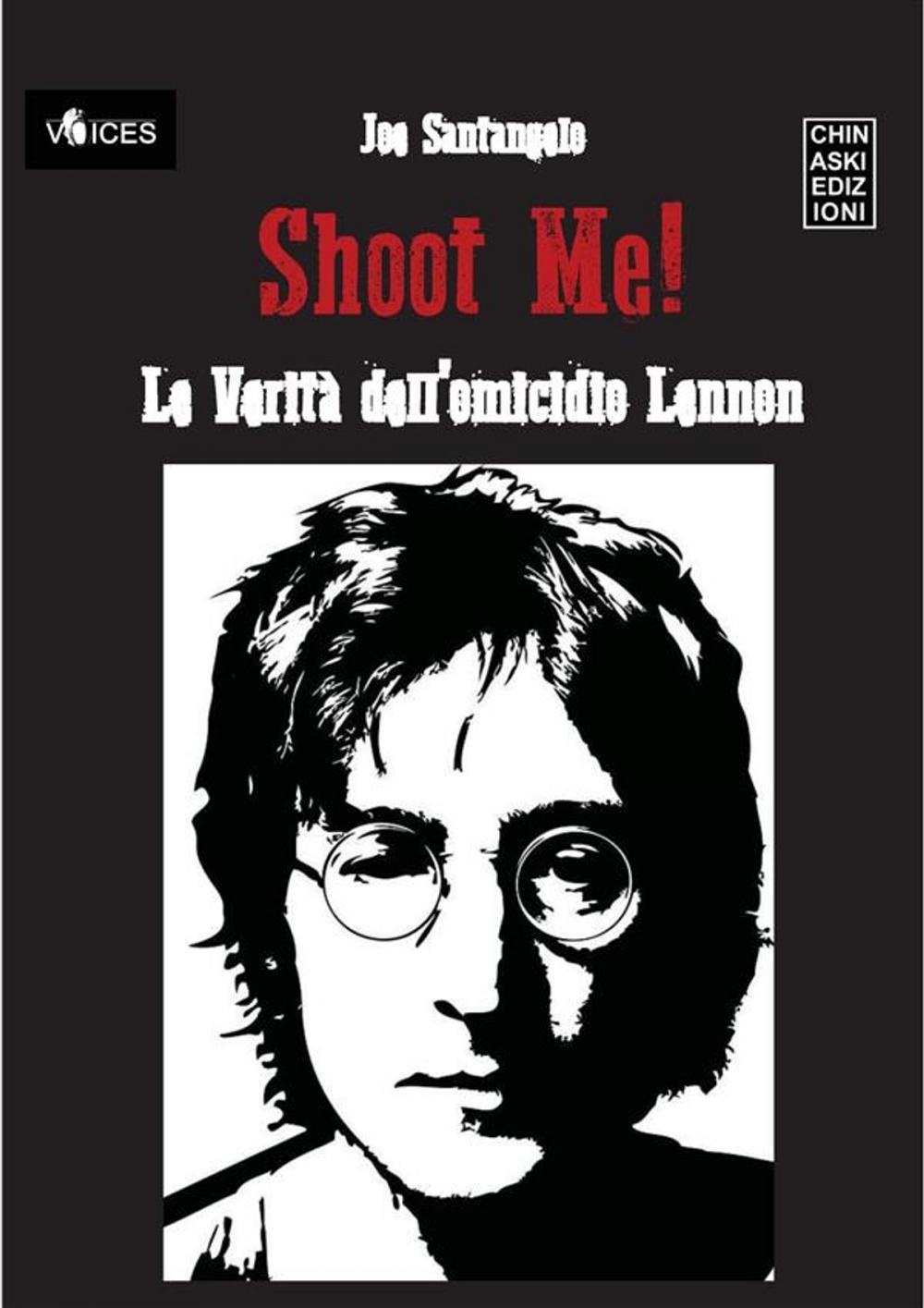 Big bigCover of Shoot Me! Le Verità dell'Omicidio Lennon