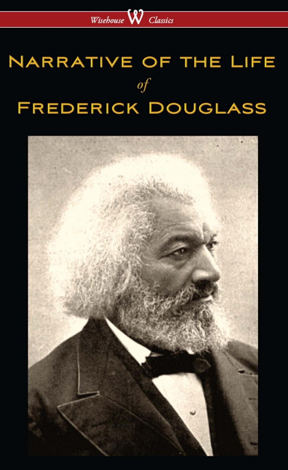 Big bigCover of Narrative of the Life of Frederick Douglass (Wisehouse Classics Edition)