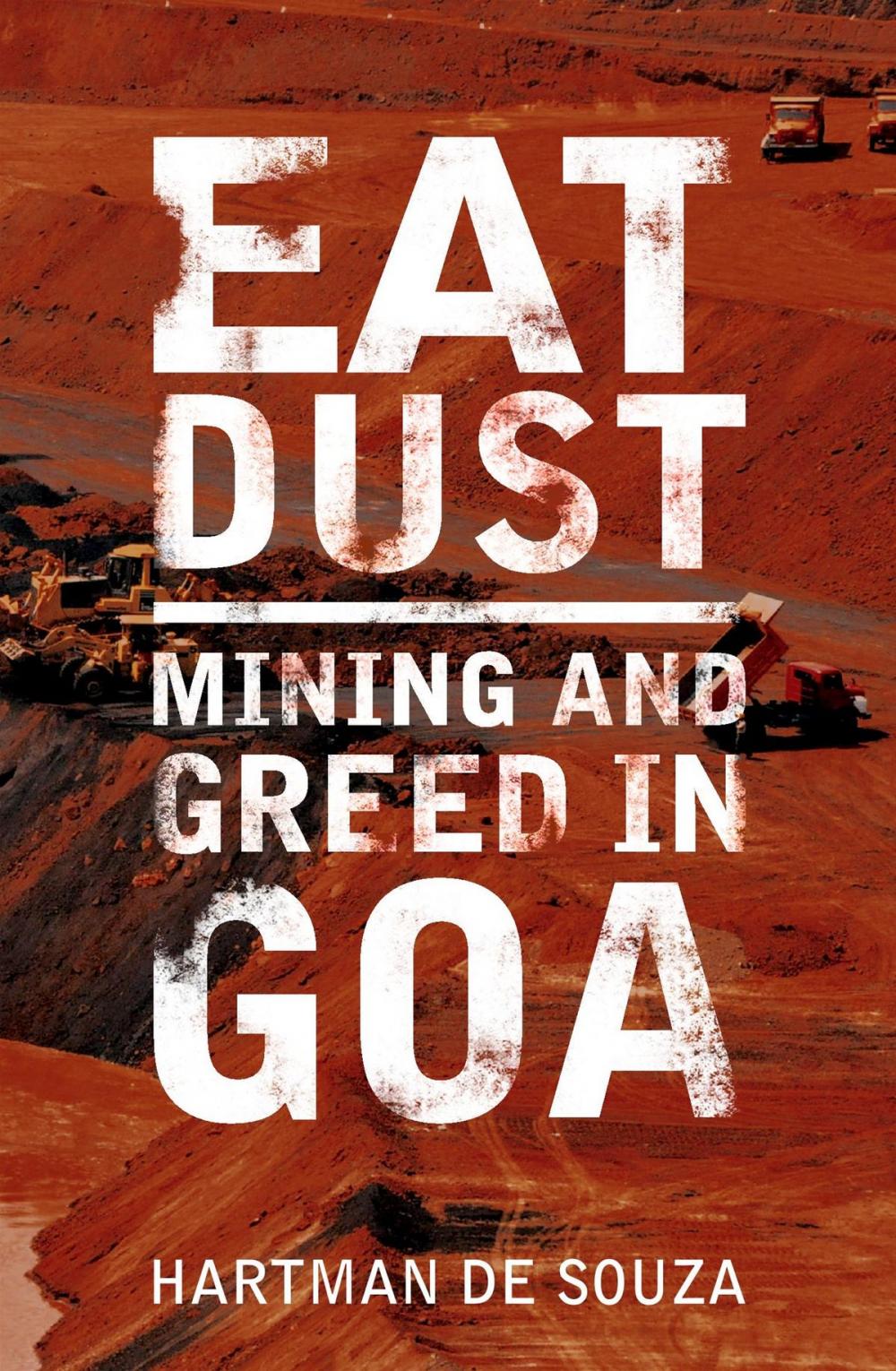 Big bigCover of Eat Dust: Mining and Greed in Goa