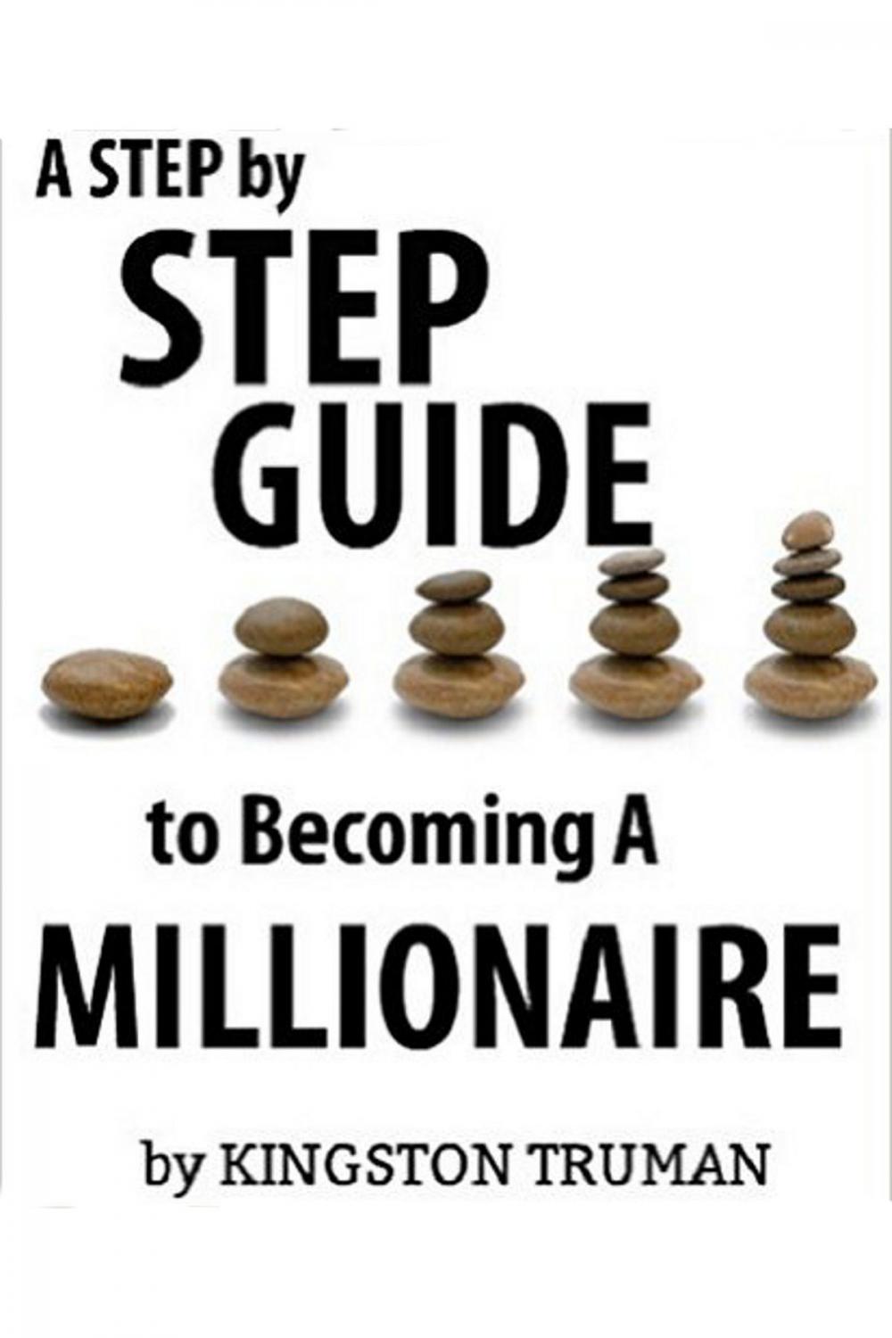 Big bigCover of A Step By Step Guide to Becoming A Millionaire