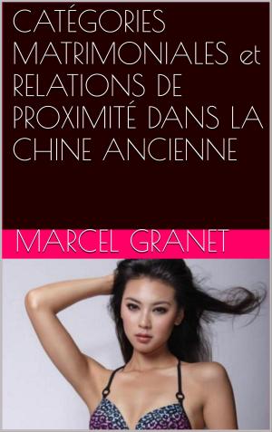 Cover of the book CATÉGORIES MATRIMONIALES et RELATIONS DE PROXIMITÉ DANS LA CHINE ANCIENNE by Giraudoux Jean