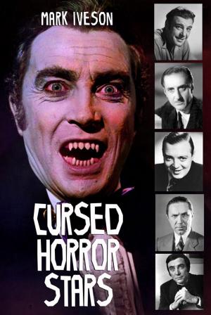 Cover of the book Cursed Horror Stars by David J Howe, Darren Shan, Sam Stone, Simon Morden, Justina LA Robson, Freda Warrington, Paul Lewis, Steve Lockley
