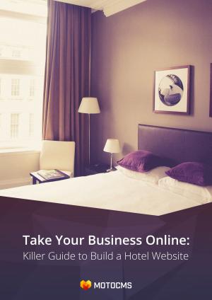Cover of the book Take Your Business Online: Killer Guide to Build a Hotel Website by Norma Skolnik