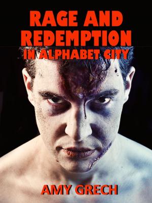 Cover of the book Rage and Redemption In Alphabet City by Bradford Middleton