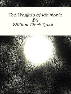 Cover of the book The Tragedy of Ida Noble by Sylvanus Cobb