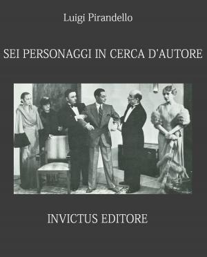 Cover of the book Sei personaggi in cerca d'autore by Frantz Succab