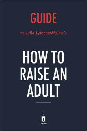 Cover of Guide to Julie Lythcott-Haims’s How to Raise an Adult by Instaread