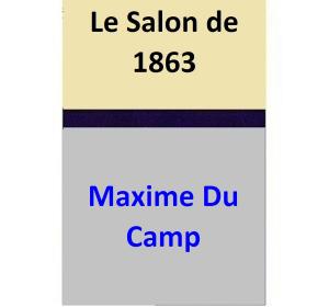 Cover of the book Le Salon de 1863 by Maxime Du Camp