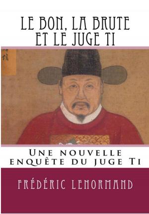 Cover of the book Le bon, la brute et le juge Ti by Colin Ross